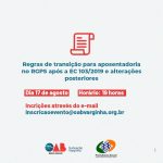 Palestra: Regras de transição para aposentadoria no RGPS após a EC 103/2019 e alterações posteriores. Inscrições abertas