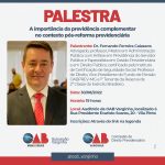 Palestra: A importância da previdência complementar no contexto pós-reforma previdenciária. Inscrições abertas!