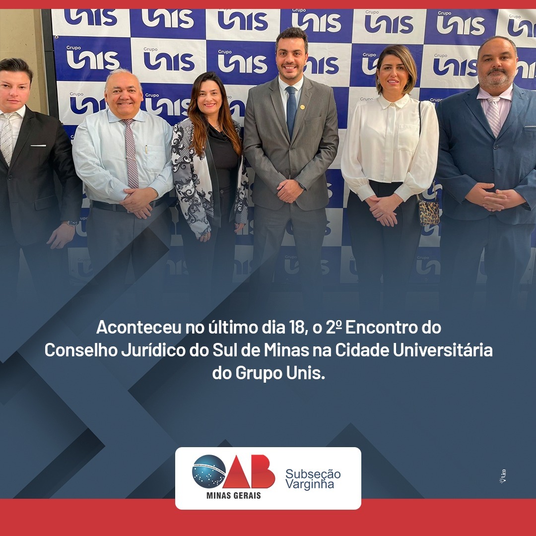 Representantes da OAB Varginha participam do 2º Encontro do Conselho Jurídico do Sul de Minas na Cidade Universitária do Grupo Unis