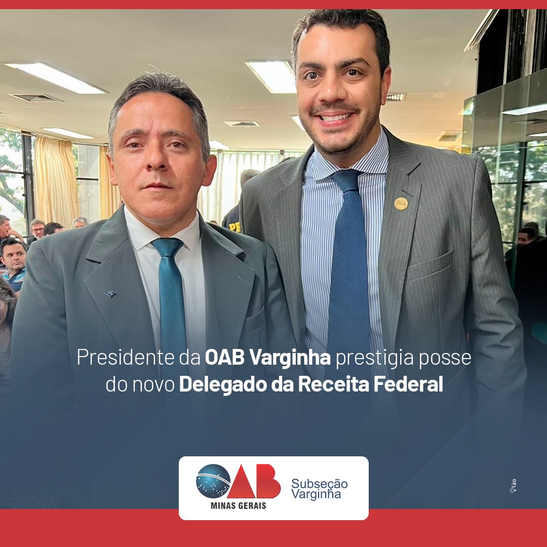 Presidente da OAB Varginha prestigia posse do novo Delegado da Receita Federal