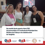 Representantes da OAB Varginha participam da IX Conferência Municipal dos Direitos da Criança e do Adolescente de Varginha