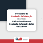 Presidente de Comissão da Subseção é nomeado 2º Vice-Presidente da Comissão do Terceiro Setor da OAB/MG