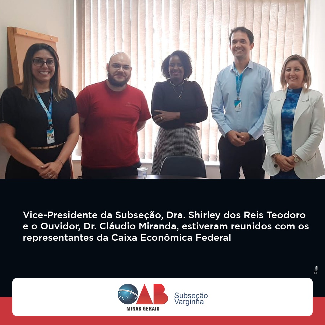 Vice-presidente e Ouvidor da OAB Varginha se reúnem com representantes da CEF