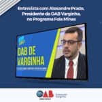 Entrevista com Alexandre Prado, Presidente da OAB Varginha, no Programa Fala Minas