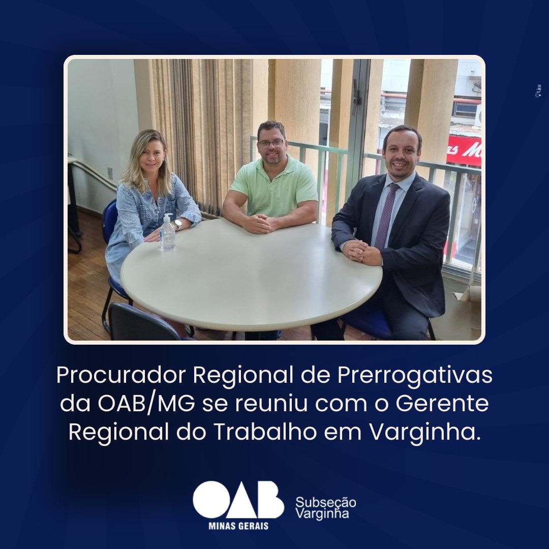 Procurador Regional de Prerrogativas da OAB/MG se reuniu com o Gerente Regional do Trabalho em Varginha