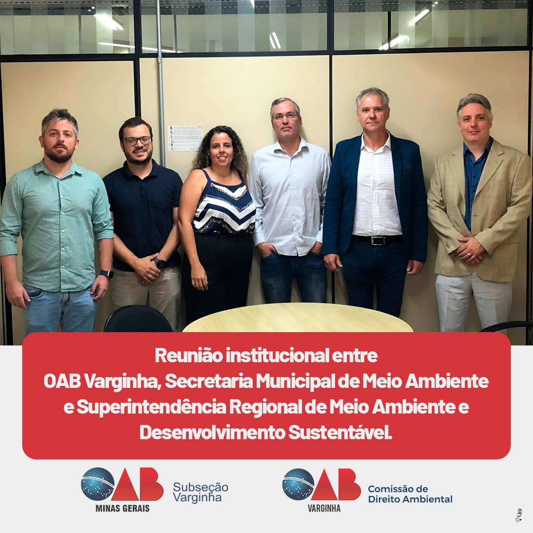 Reunião institucional entre OAB Varginha, Secretaria Municipal de Meio Ambiente e Superintendência Regional de Meio Ambiente e Desenvolvimento Sustentável