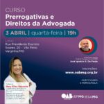 Participe do Curso “Prerrogativas e Direitos da Advogada”!