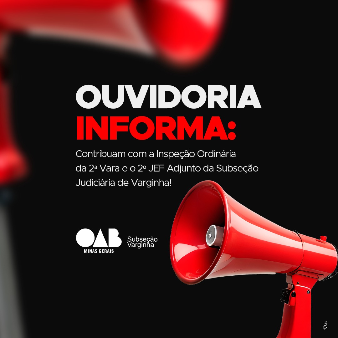 Ouvidoria informa: Contribuam com a Inspeção Ordinária da 2ª Vara e o 2º JEF Adjunto da Subseção Judiciária de Varginha!