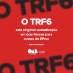 O TRF6 está exigindo autenticação em dois fatores para acesso do EProc, saiba como fazer.