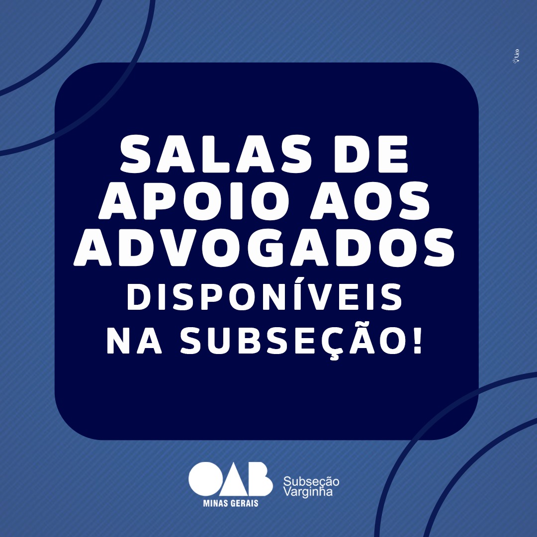 Salas de Apoio aos Advogados Disponíveis na Subseção!