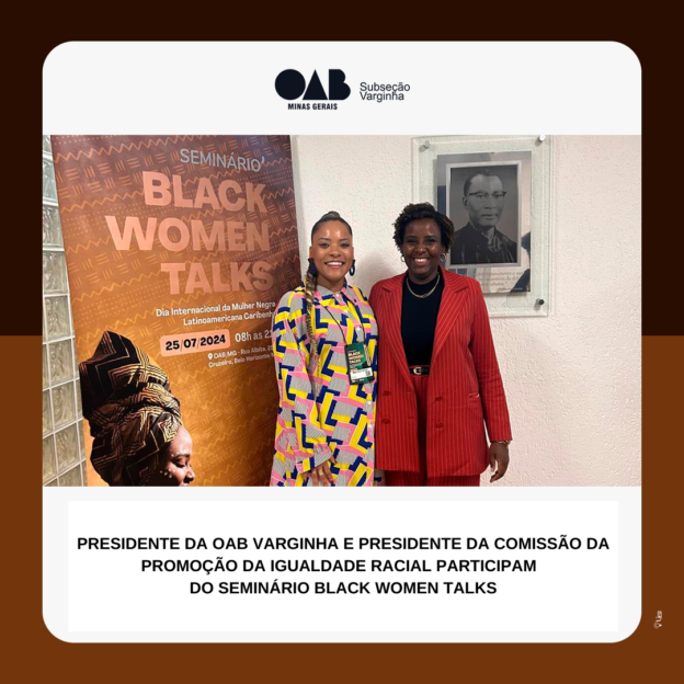 Presidente da OAB Varginha e Presidente da Comissão da Promoção da Igualdade Racial participam do Seminário Black Women Talks