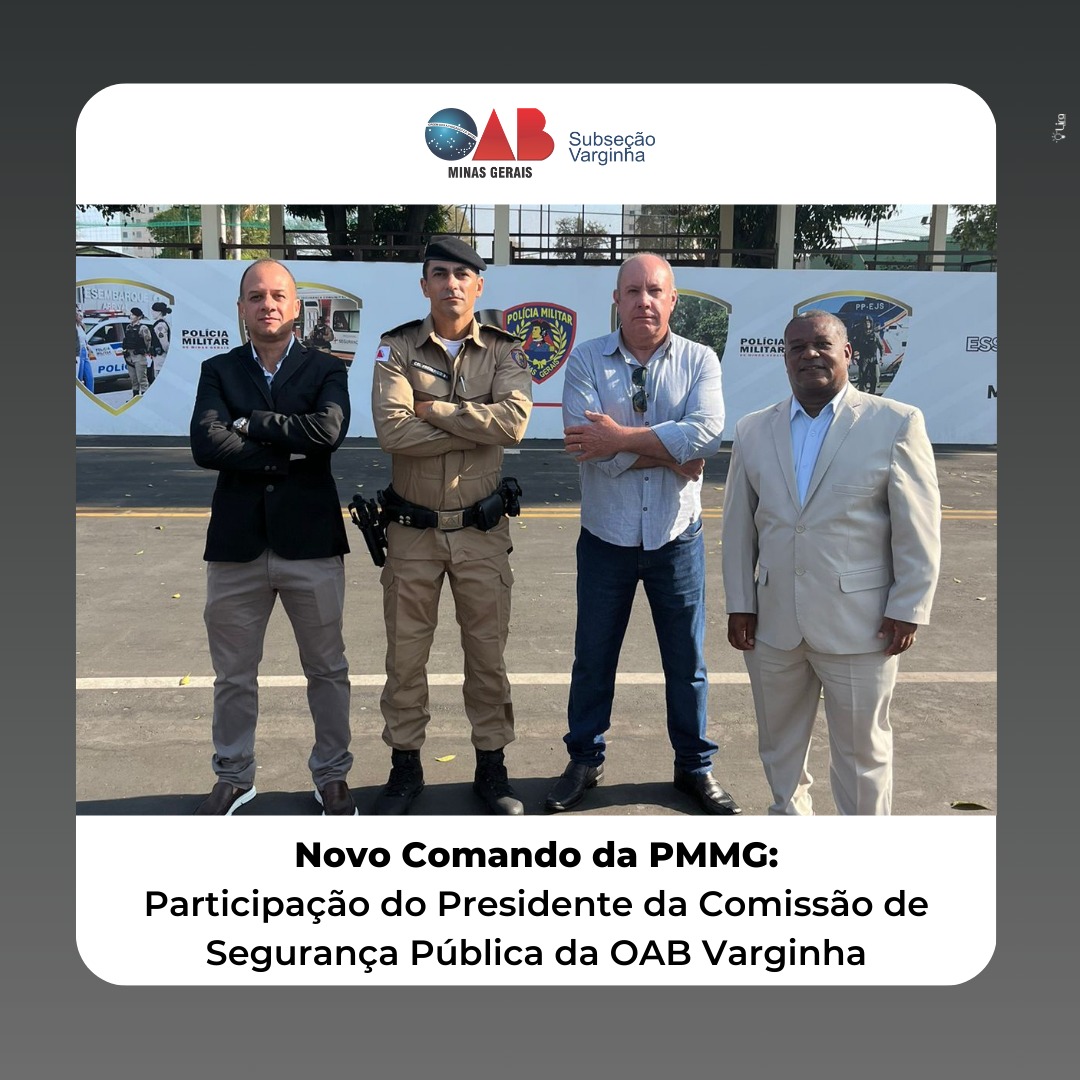 Novo Comando da PMMG: Participação do Presidente da Comissão de Segurança Pública da OAB Varginha