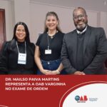 Dr. Mailso Paiva Martins representa a OAB Varginha no Exame de Ordem
