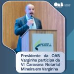 Presidente da OAB Varginha participa da VI Caravana Notarial Mineira em Varginha