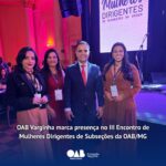 OAB Varginha marca presença no III Encontro de Mulheres Dirigentes de Subseções da OAB/MG