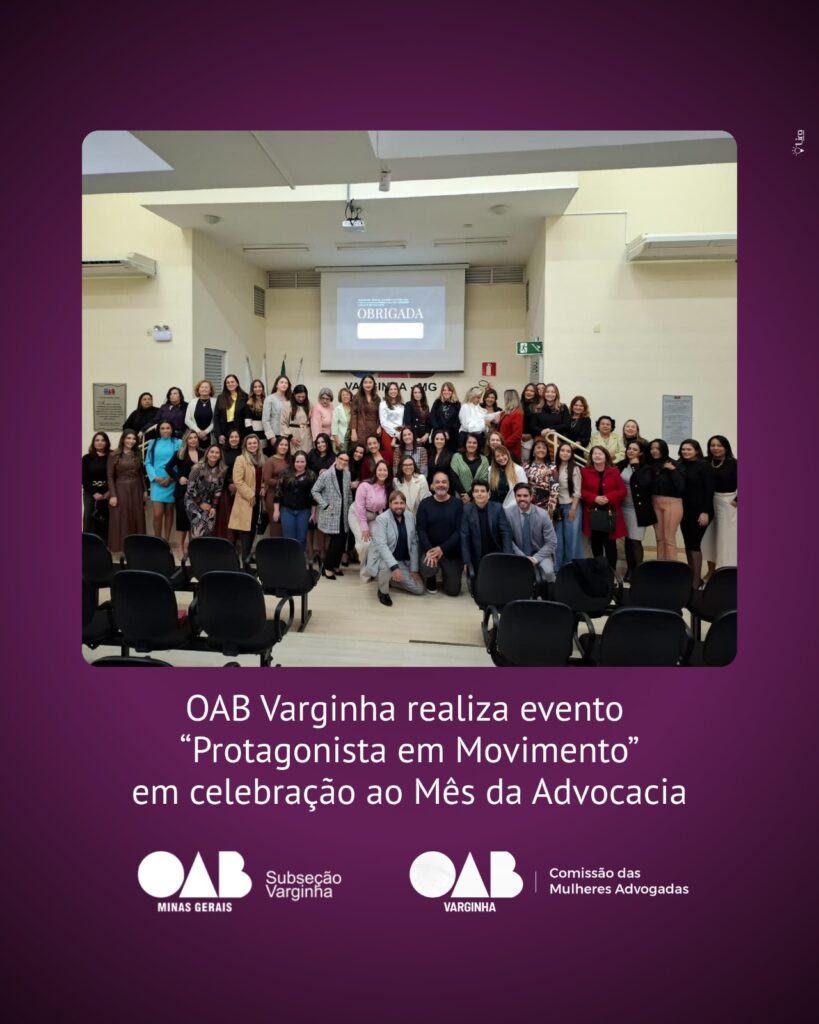 OAB Varginha realiza evento “Protagonista em Movimento” em celebração ao Mês da Advocacia