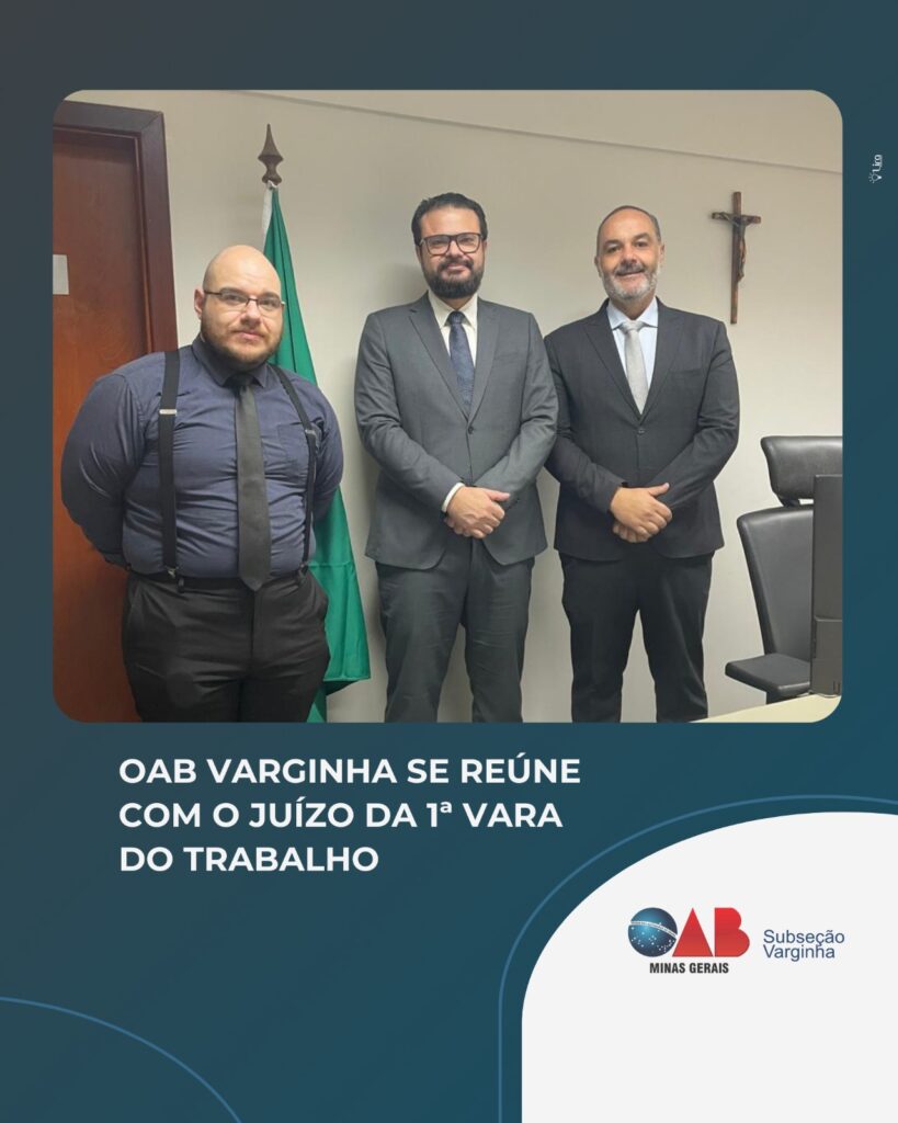 OAB Varginha se reúne com o Juízo da 1ª Vara do Trabalho