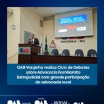 OAB Varginha realiza Ciclo de Debates sobre Advocacia Familiarista Extrajudicial com grande participação da advocacia local