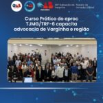 Curso Prático do eproc TJMG/TRF-6 capacita advocacia de Varginha e região