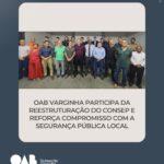 OAB Varginha participa da reestruturação do CONSEP e reforça compromisso com a segurança pública local