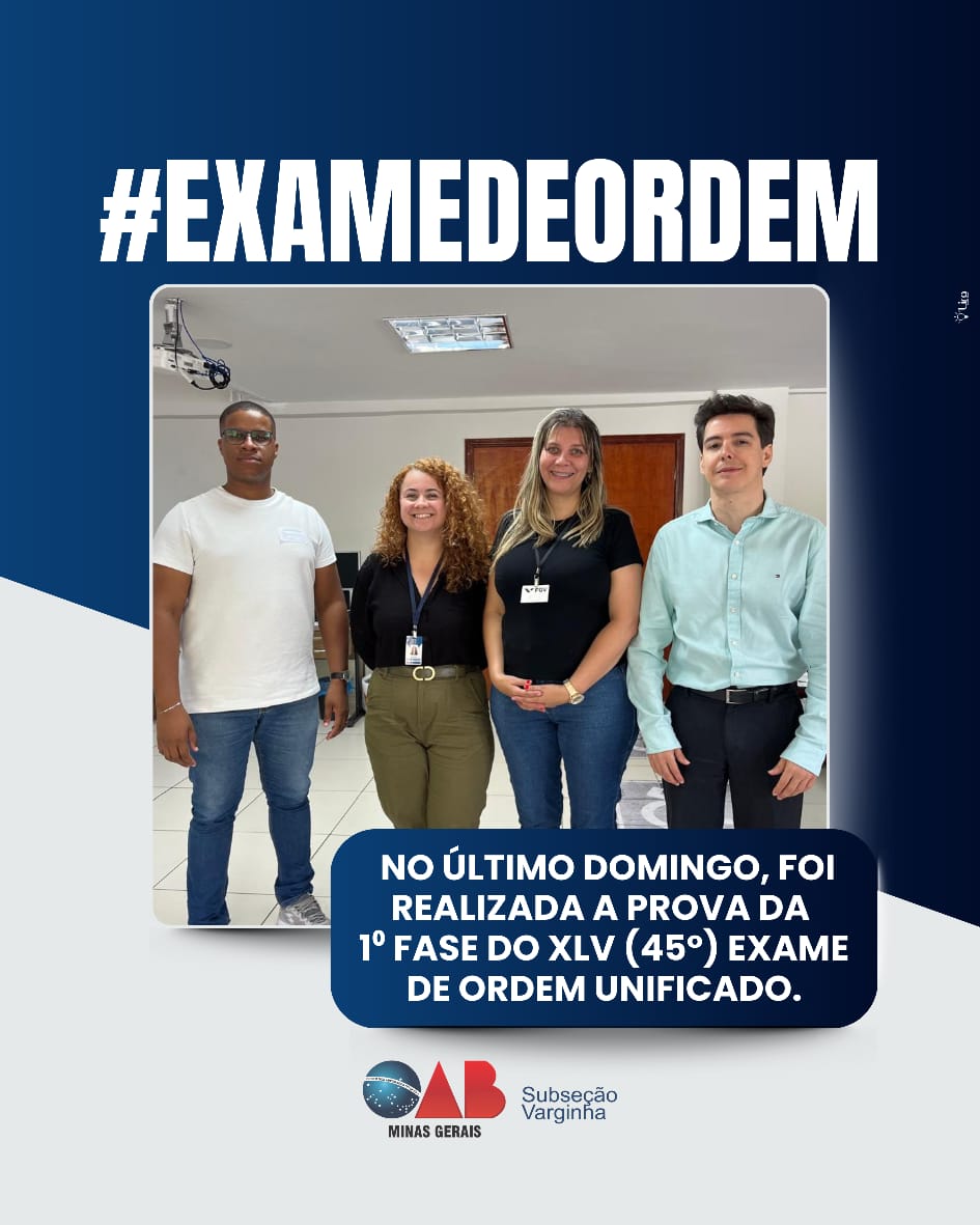 OAB Varginha acompanha e fiscaliza a aplicação da 1ª fase do XLV Exame de Ordem Unificado