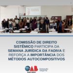 Comissão de Direito Sistêmico participa da Semana Jurídica da FADIVA e reforça a importância dos métodos autocompositivos