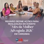 Reunião define ações para realização do evento “Mês da Mulher Advogada 2026” em Varginha