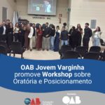 OAB Jovem Varginha promove Workshop sobre Oratória e Posicionamento