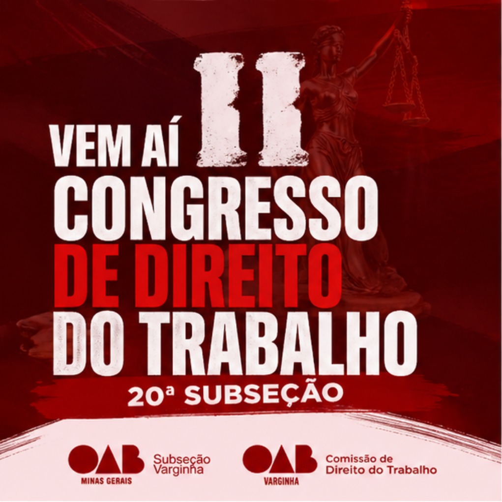 Vem aí o II Congresso de Direito do Trabalho da 20ª Subseção da OAB/MG