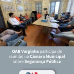 OAB Varginha participa de reunião na Câmara Municipal sobre Segurança Pública