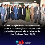 OAB Varginha é contemplada com a construção da nova sede pelo Programa de Aceleração das Subseções (PAS)