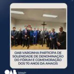 OAB Varginha participa de solenidade de denominação do Fórum e comemoração dos 70 anos da Amagis