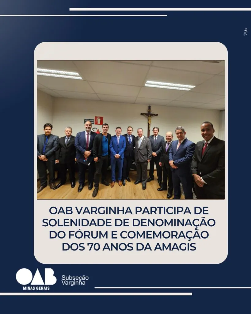 OAB Varginha participa de solenidade de denominação do Fórum e comemoração dos 70 anos da Amagis