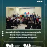 Mesa Redonda sobre Aposentadoria Rural reúne magistrados e advocacia na OAB Varginha