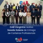 OAB Varginha realiza Sessão Solene de Entrega de Carteiras Profissionais